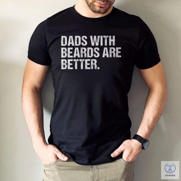 Funny Dad Shirt Fathers Day Gift Dads With Beards Are Better Gift For Dad Cool Dad Shirt New Dad Gift Fathers Day Shirt Funny Dad Gift riracha 1