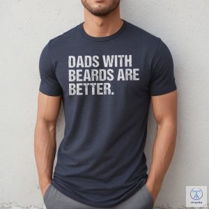 Funny Dad Shirt Fathers Day Gift Dads With Beards Are Better Gift For Dad Cool Dad Shirt New Dad Gift Fathers Day Shirt Funny Dad Gift riracha 2