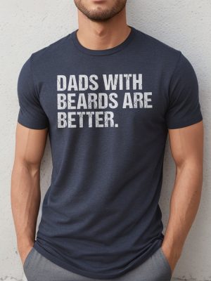 Funny Dad Shirt Fathers Day Gift Dads With Beards Are Better Gift For Dad Cool Dad Shirt New Dad Gift Fathers Day Shirt Funny Dad Gift riracha 2