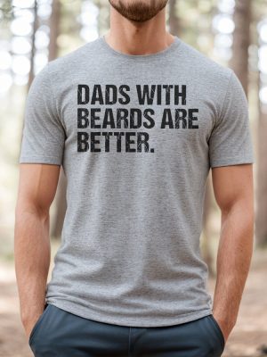 Funny Dad Shirt Fathers Day Gift Dads With Beards Are Better Gift For Dad Cool Dad Shirt New Dad Gift Fathers Day Shirt Funny Dad Gift riracha 3