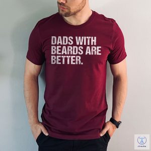 Funny Dad Shirt Fathers Day Gift Dads With Beards Are Better Gift For Dad Cool Dad Shirt New Dad Gift Fathers Day Shirt Funny Dad Gift riracha 4