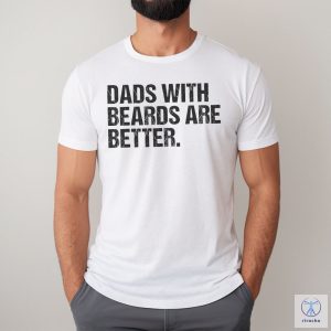 Funny Dad Shirt Fathers Day Gift Dads With Beards Are Better Gift For Dad Cool Dad Shirt New Dad Gift Fathers Day Shirt Funny Dad Gift riracha 6