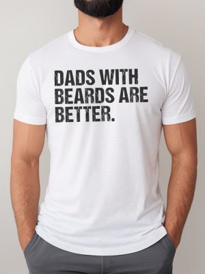 Funny Dad Shirt Fathers Day Gift Dads With Beards Are Better Gift For Dad Cool Dad Shirt New Dad Gift Fathers Day Shirt Funny Dad Gift riracha 6