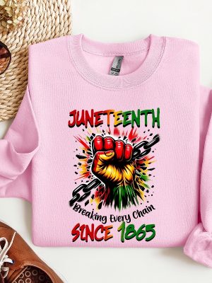 Juneteenth Breaking Every Chain Shirt Human Rights Sweatshirt Black History Month Hoodie African American 1865 Freedom Tee Unique riracha 3