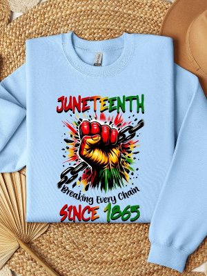 Juneteenth Breaking Every Chain Shirt Human Rights Sweatshirt Black History Month Hoodie African American 1865 Freedom Tee Unique riracha 6