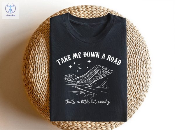 Take Me Down A Road Thats A Little Bit Windy Shirt Country Music Shirt Western Shirt Who Grows Flowers Shirt Unique riracha 1
