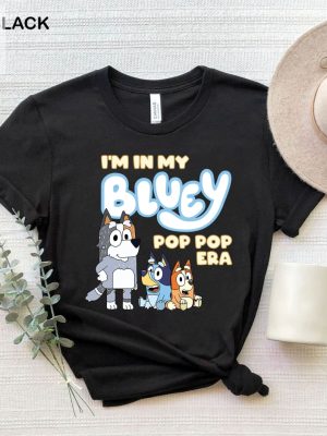 In My Bluey Grandpa Era Shirt In My Bluey Pop Pop Tee Bluey Dad Shirt Bluey Fathers Day Tee Grandad Shirt Bluey Dad Shirts Unique riracha 2