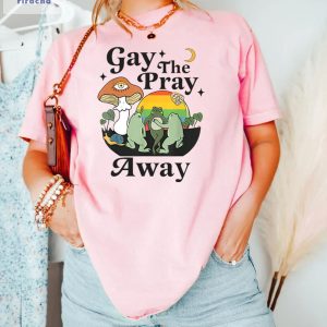 Gay The Pray Away Shirt Gay Frog Shirt Gay Pride Gift Lgbtq Pride Shirt Love Is Love Shirt Happy Pride Month Meme Unique riracha 4