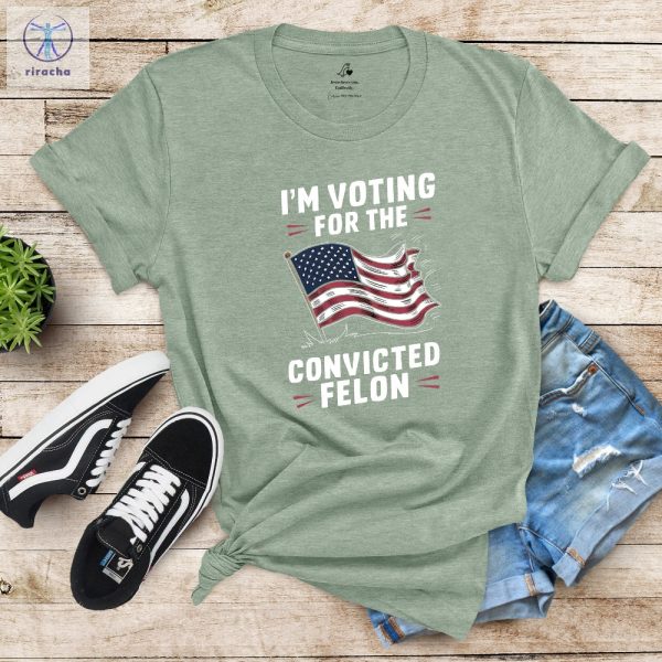 Trump Convicted Felon T Shirt 2024 Trump Shirt Republican T Shirt Voting Shirt Maga 2024 Tee T Shirt Unique riracha 1