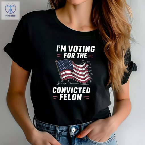 Trump Convicted Felon T Shirt 2024 Trump Shirt Republican T Shirt Voting Shirt Maga 2024 Tee T Shirt Unique riracha 3