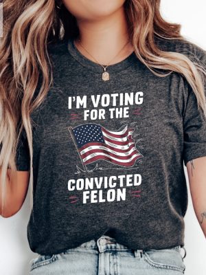 Trump Convicted Felon T Shirt 2024 Trump Shirt Republican T Shirt Voting Shirt Maga 2024 Tee T Shirt Unique riracha 4