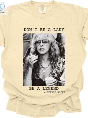 Dont Be A Lady Be A Legend Shirt Stevie Nicks Tshirt Nicks Shirt Stevie Nicks Guitarist Crystal Stevie Nicks Lyrics Unique riracha 4