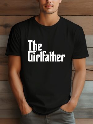 The Girl Father T Shirt Funny Dad Shirt Fathers Day Gift Girl Father Tee Father Shirt New Dad Shirt Best Dad Ever Shirt Unique riracha 2