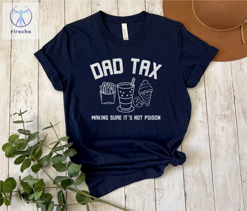 Dad Tax Shirt Funny Dad Shirt Fathers Day Gift Dad Birthday Gift Dad Tee Humorous Dad T Shirt For Dads From Kids Unique