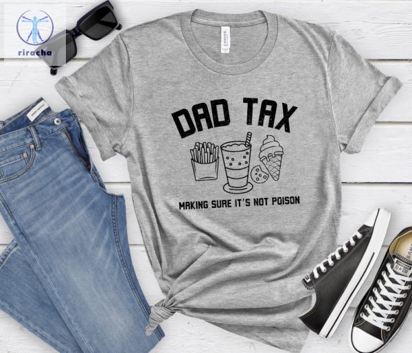 Dad Tax Shirt Funny Dad Shirt Fathers Day Gift Dad Birthday Gift Dad Tee Humorous Dad T Shirt For Dads From Kids Unique riracha 3