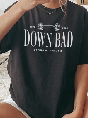 Down Bad Crying At The Gym Tee Ttpd Gym Apparel Ttpd Shirt Down Bad Crying Unique riracha 3