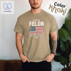 Felon For President Conservatives Shirt Anti Government Shirt Patriot Shirt Republican Shirt Usa Flag Shirt Unique riracha 2