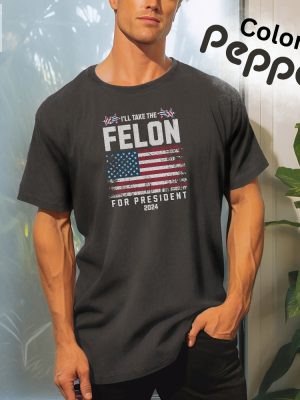 Felon For President Conservatives Shirt Anti Government Shirt Patriot Shirt Republican Shirt Usa Flag Shirt Unique riracha 3