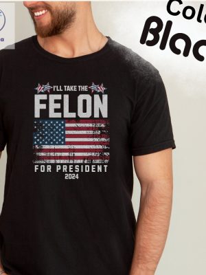 Felon For President Conservatives Shirt Anti Government Shirt Patriot Shirt Republican Shirt Usa Flag Shirt Unique riracha 4