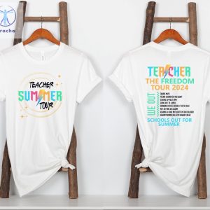 Last Day Of School Outfit Ideas Teacher The Freedom Tour 2024 Shirt Teacher Summer Gift Idea Teacher Team Tee Unique riracha 2