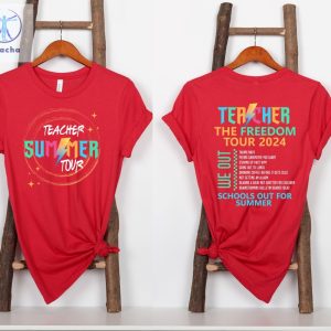 Last Day Of School Outfit Ideas Teacher The Freedom Tour 2024 Shirt Teacher Summer Gift Idea Teacher Team Tee Unique riracha 4