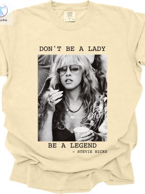 Dont Be A Lady Be A Legend T Shirt Stevie Nicks Tshirt Nicks Shirt Stevie Nick Tour Stevie Nick Fan Shirt Tee Unique riracha 4