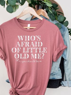 Whos Afraid Of Little Old Me You Should Be T Shirt Taylor Swift Tortured Poets Shirt Taylor Swift Ttpd T Shirt Tsttpd Lyrics Shirt Unique riracha 2