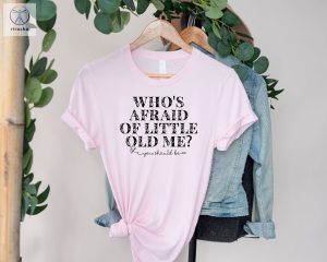 Whos Afraid Of Little Old Me You Should Be T Shirt Taylor Swift Tortured Poets Shirt Taylor Swift Ttpd T Shirt Tsttpd Lyrics Shirt Unique riracha 3