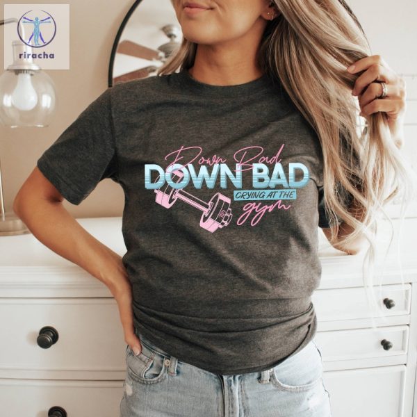 Down Bad Cryin At The Gym Shirt Down Bad Unisex Shirt Gift For Wife Funny Gym Shirt Tortured Poets Department Unique riracha 1