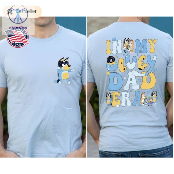In My Bluey Dad Era Shirt Bandit Heeler T Shirt Fathers Day Shirt Disney Dad Tee Bluey Theme Dad Shirt Cool Dad Shirt Unique riracha 1