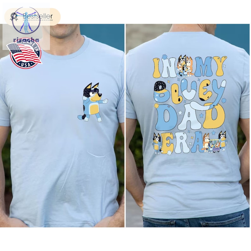 In My Bluey Dad Era Shirt Bandit Heeler T Shirt Fathers Day Shirt Disney Dad Tee Bluey Theme Dad Shirt Cool Dad Shirt Unique