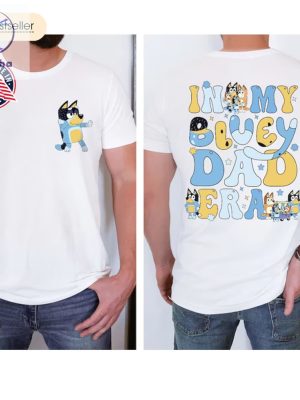 In My Bluey Dad Era Shirt Bandit Heeler T Shirt Fathers Day Shirt Disney Dad Tee Bluey Theme Dad Shirt Cool Dad Shirt Unique riracha 2