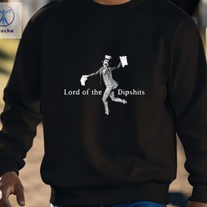 Lord Of The Dipshits Shirts Unique Lord Of The Dipshits Hoodie Sweatshirt Unique riracha 3