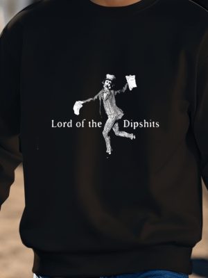 Lord Of The Dipshits Shirts Unique Lord Of The Dipshits Hoodie Sweatshirt Unique riracha 3