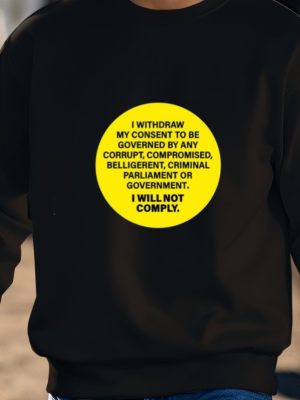 Kellidpowers I Withdram My Consent To Be Governed By Any Corrupt Shirts Unique riracha 2