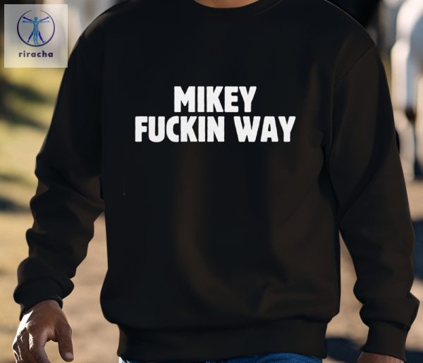 Mikey Fuckin Way Shirts Unique Mikey Fuckin Way Hoodie riracha 2