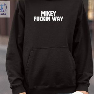 Mikey Fuckin Way Shirts Unique Mikey Fuckin Way Hoodie riracha 3