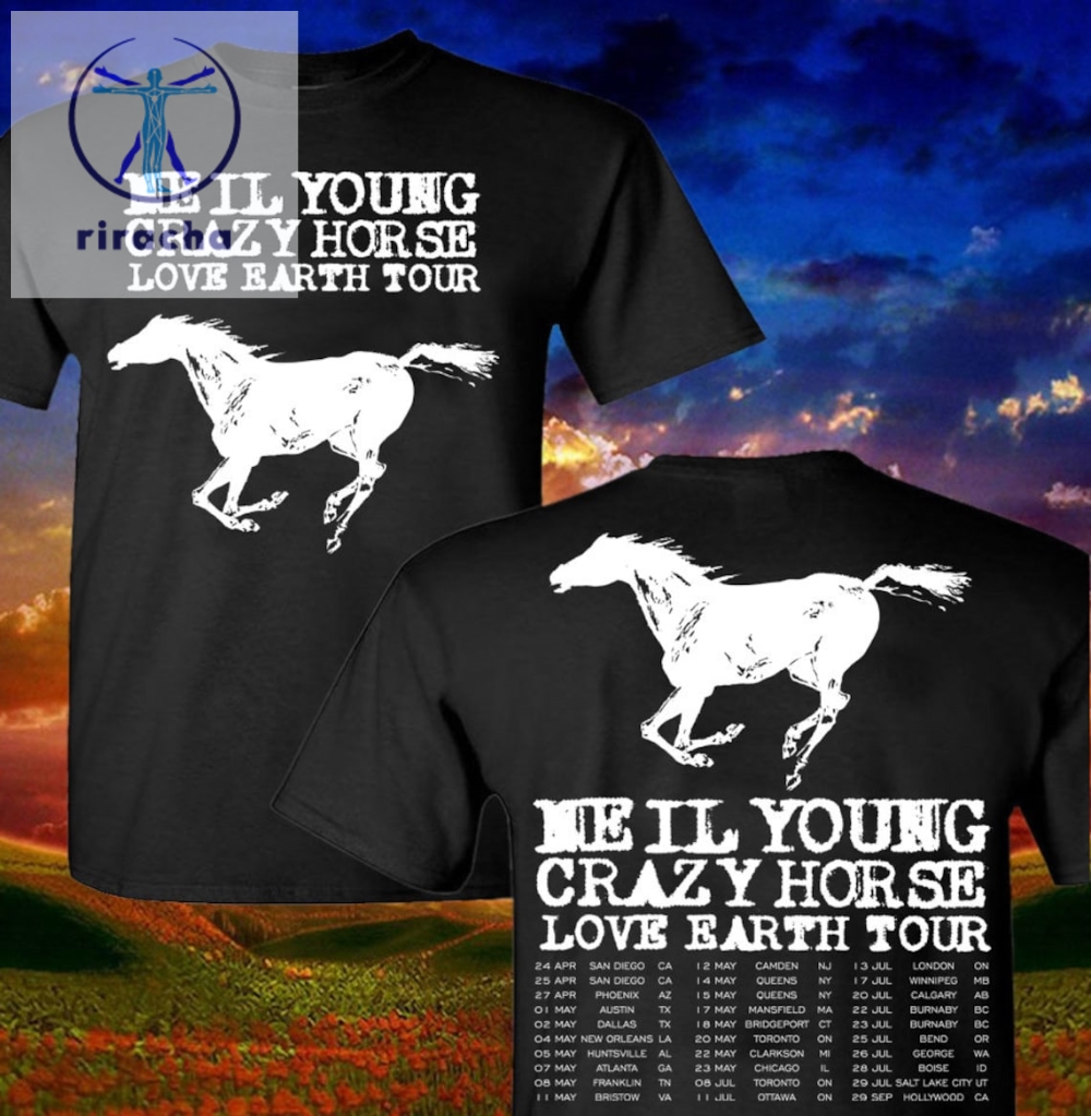 Neil Young Tour T Shirt Unique Neil Young Crazy Horse Love Earth Tour Shirt Hoodie Sweatshirt Neil Young Tour Dates 2024