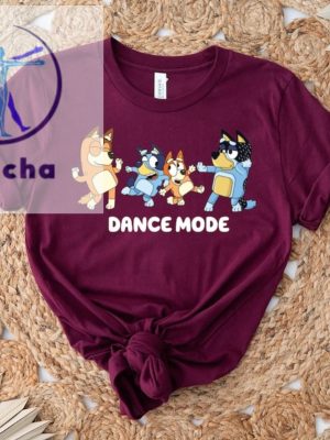 Dance Mode Shirt Bluey Family Shirt Bluey Cartoon Shirt Bluey Birthday Party Shirt Bluey Dance Mode Bluey Tshirt Adults Unique riracha 4