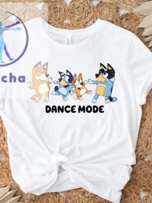 Dance Mode Shirt Bluey Family Shirt Bluey Cartoon Shirt Bluey Birthday Party Shirt Bluey Dance Mode Bluey Tshirt Adults Unique riracha 5