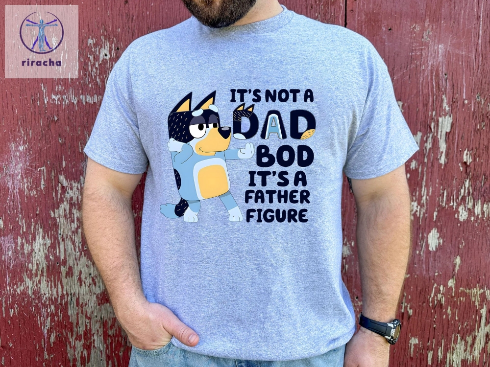 Its Not A Dad Bod Its A Father Figure Shirt Bluey Gifts For Dad Bluey Dad Shirt Bluey Season 4 Fathers Day Gift Ideas Unique