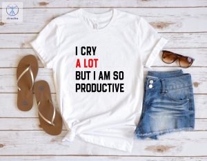 I Cry A Lot Shirt I Cry A Lot But I Am So Productive Shirt I Cry A Lot But I Am So Productive Shirts Eras Tour Shirt Unique riracha 2