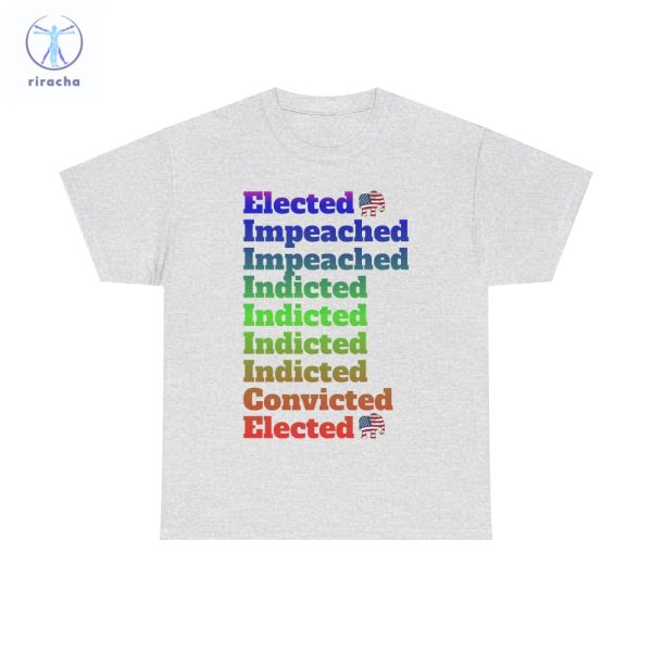 Elected Impeached Indicted Convicted Pro Trump Shirt Pro Trump Shirt Anti Law Fare Tee Political Tshirt Vote Republican Shirt Unique riracha 3