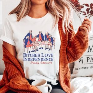 Bitches Love Independence Shirt Thomas Jefferson Shirt Bitches Love Independence Tee Unique riracha 2