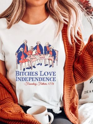 Bitches Love Independence Shirt Thomas Jefferson Shirt Bitches Love Independence Tee Unique riracha 2