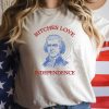 Bitches Love Independence Shirt Thomas Jefferson Funny 4Th Of July Shirt Bitches Love Independence Tee Unique riracha 1