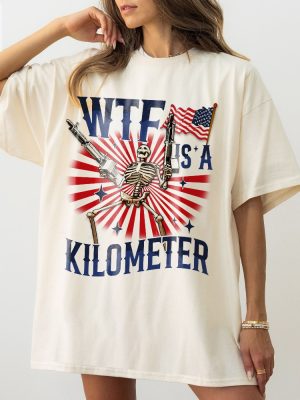 Retro Wtf Is A Kilometer Funny Tshirt July 4Th Skeleton Funny Cringey Usa Meme Tshirt Wtf Is A Kilometer Shirt Unique riracha 4