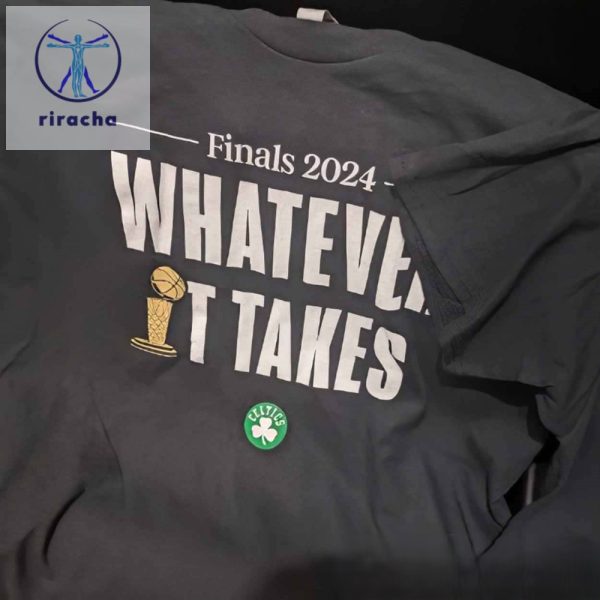 Boston Celtics Finals 2024 Whatever It Takes Shirts Unique Boston Celtics Finals 2024 Whatever It Takes Sweatshirt Hoodie riracha 1