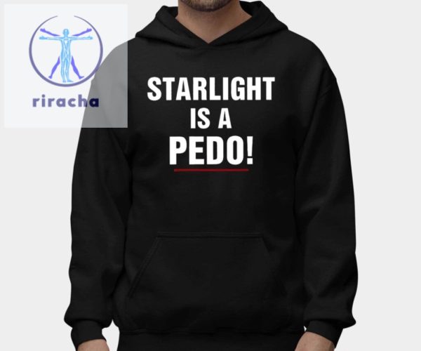 Starlight Is A Pedo Shirt Unique Starlight Is A Pedo Hoodie Starlight Is A Pedo Sweatshirt riracha 2