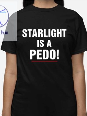 Starlight Is A Pedo Shirt Unique Starlight Is A Pedo Hoodie Starlight Is A Pedo Sweatshirt riracha 3